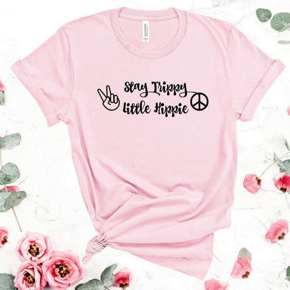 Stay Trippy Little Hippie Soft Graphic Tee Shirt